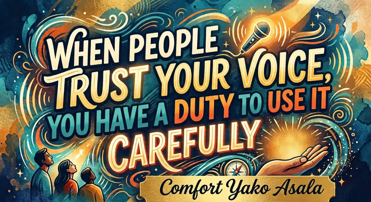 When people listen to your voice whether through your writing, your community leadership, or your st...
