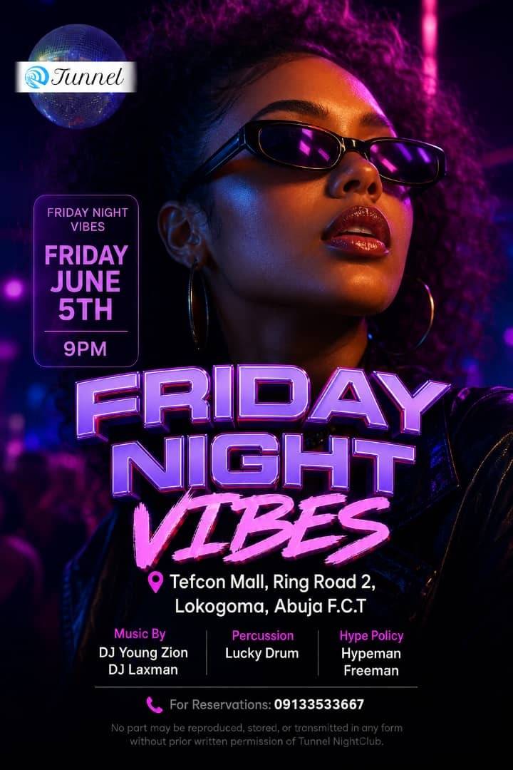 *FRIDAY NIGHTS @TUNNEL FCT🔥🔥🔥 - We Party Hard !!!*
⏰ *Doors Open* : 9PM
Table Reservations - 0...