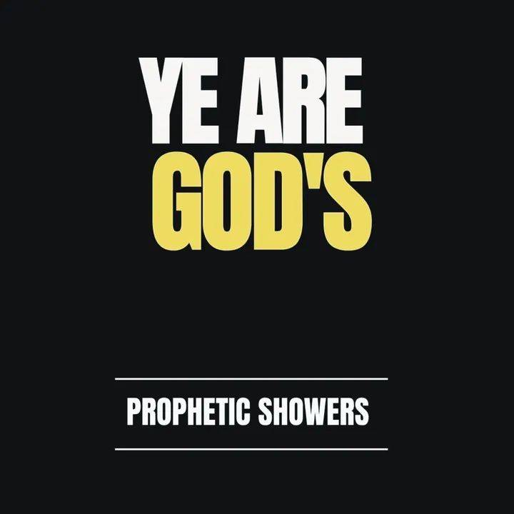 🌧 PROPHETIC SHOWERS | MAY 10TH, 2026

YE ARE GOD’S |

📖 PSALMS 82:6-7:
I HAVE SAID, YE ARE GODS; AN...