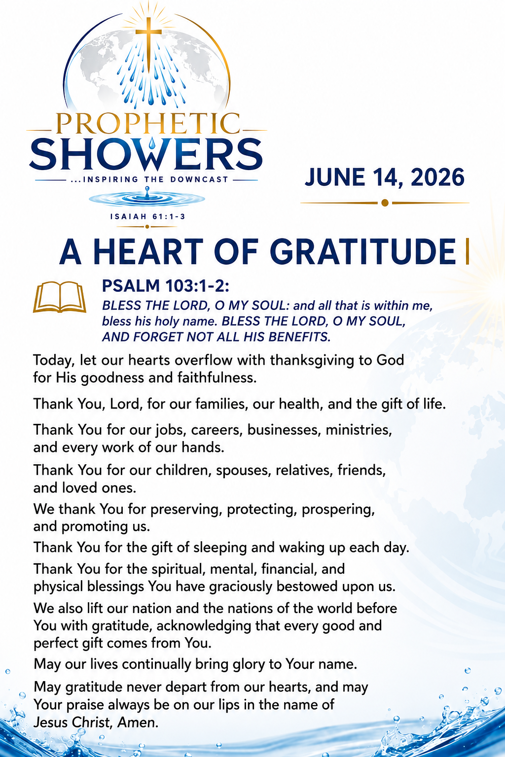 ๐ง๏ธ PROPHETIC SHOWERS | JUNE 14, 2026
A HEART OF GRATITUDE |
๐ PSALM 103:1-2:
BLESS THE LORD, O MY...