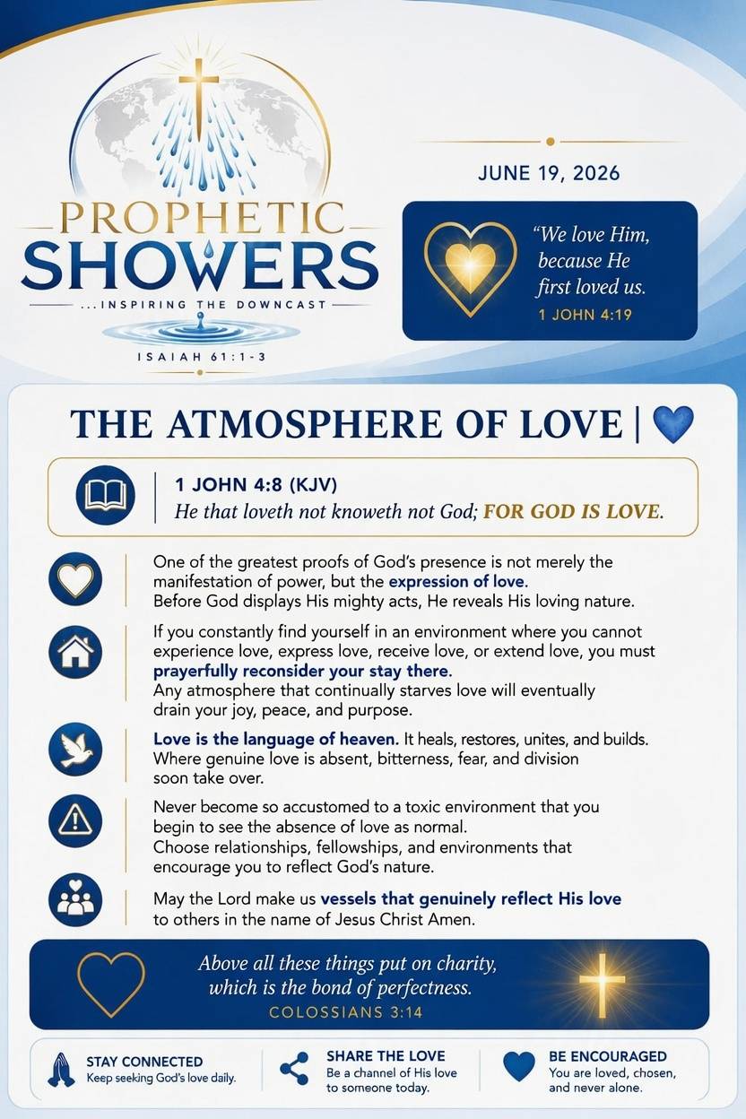 ๐ง๏ธ PROPHETIC SHOWERS | JUNE 19, 2026
THE ATMOSPHERE OF LOVE |
๐ 1 JOHN 4:8 (KJV)
He that loveth n...