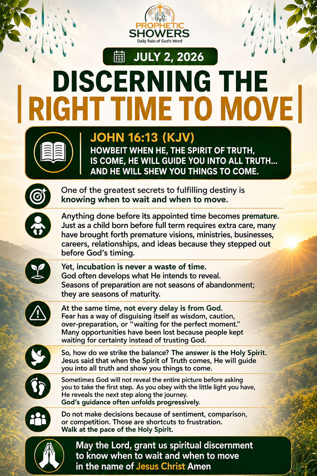๐ง๏ธ PROPHETIC SHOWERS | JULY 2, 2026
DISCERNING THE RIGHT TIME TO MOVE |
๐ JOHN 16:13 (KJV)
HOWBEI...
