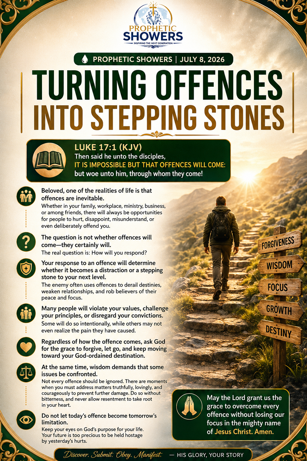 π§ PROPHETIC SHOWERS | JULY 8, 2026
TURNING OFFENCES INTO STEPPING STONES |
π LUKE 17:1 (KJV)
Then...