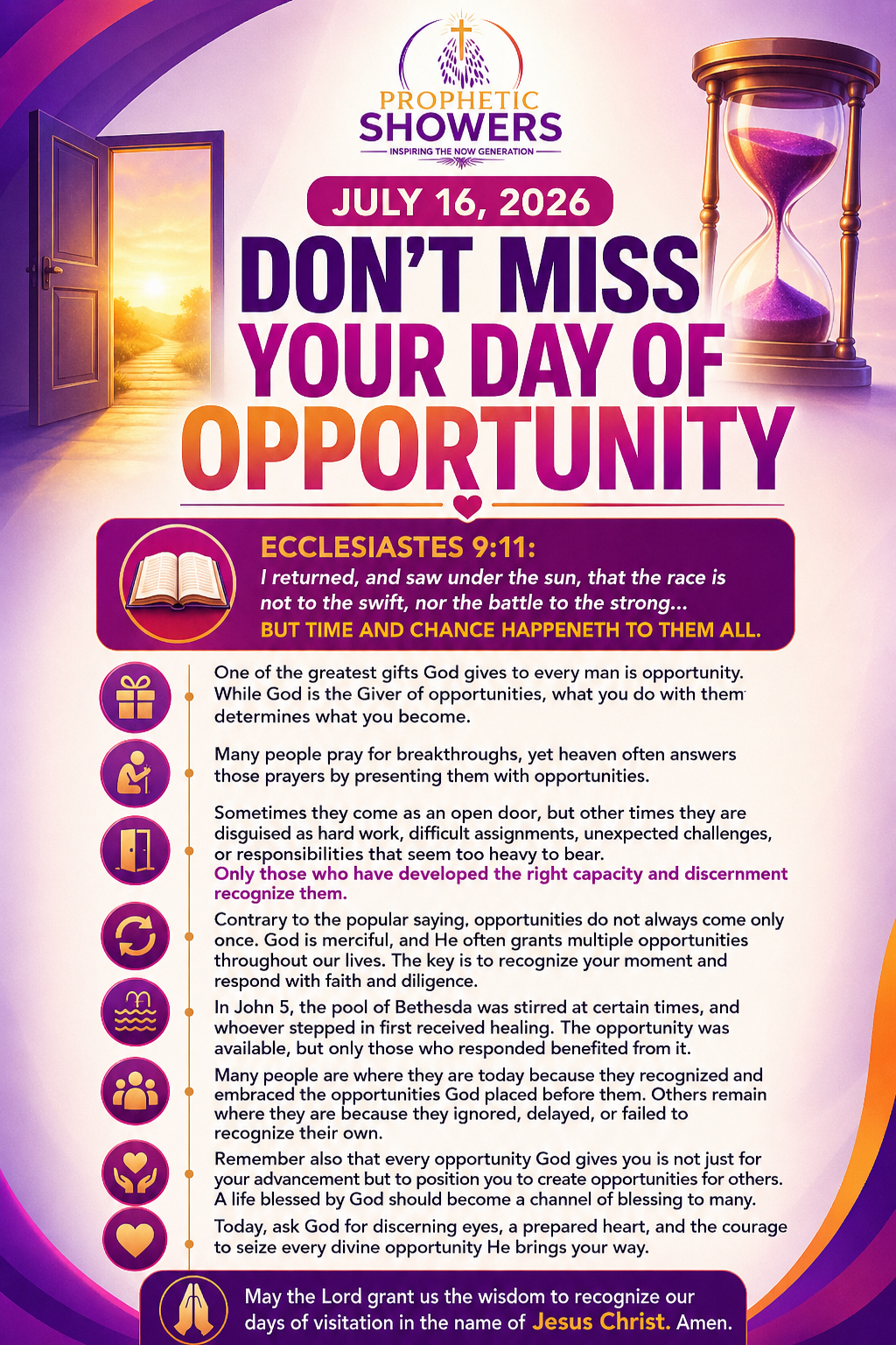 ๐ง๏ธ PROPHETIC SHOWERS | JULY 16, 2026
DON'T MISS YOUR DAY OF OPPORTUNITY
๐ ECCLESIASTES 9:11:
I re...