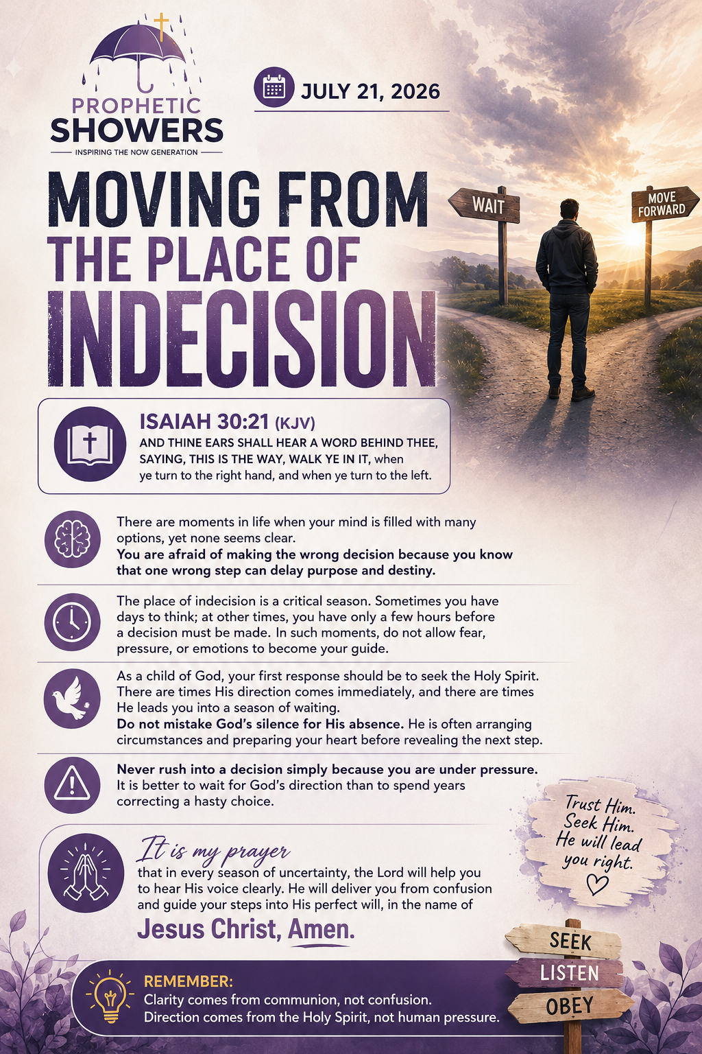 ๐ง๏ธ PROPHETIC SHOWERS | JULY 21, 2026
MOVING FROM THE PLACE OF INDECISION |
๐ ISAIAH 30:21 (KJV)...