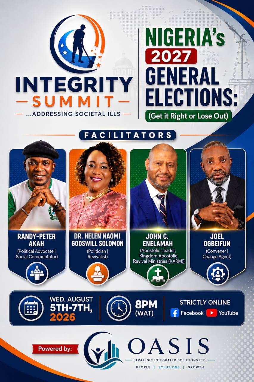 INTEGRITY SUMMIT 2026 (5th Edition)
NIGERIA 2027 GENERAL ELECTIONS
(Get It Right or Lose Out)
๐ P...