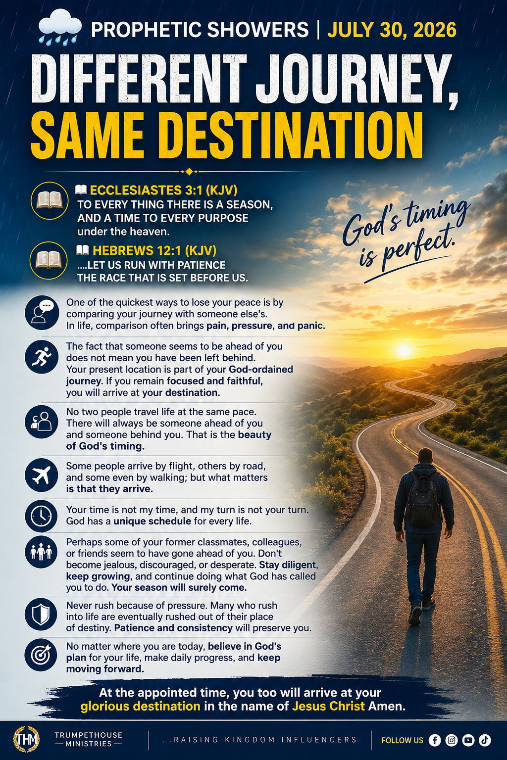 ๐ง๏ธ PROPHETIC SHOWERS | JULY 30, 2026
DIFFERENT JOURNEY, SAME DESTINATION |
๐ ECCLESIASTES 3:1 (KJ...