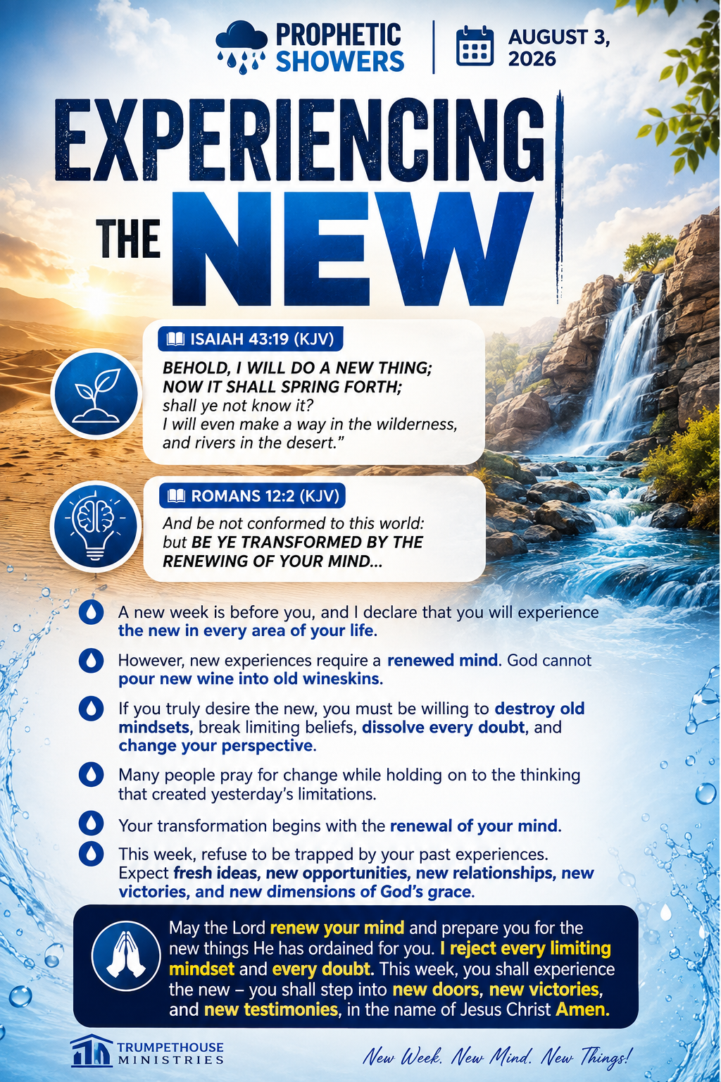 🌧️ PROPHETIC SHOWERS | AUGUST 3, 2026

EXPERIENCING THE NEW |

📖 ISAIAH 43:19 (KJV)
BEHOLD, I WILL...