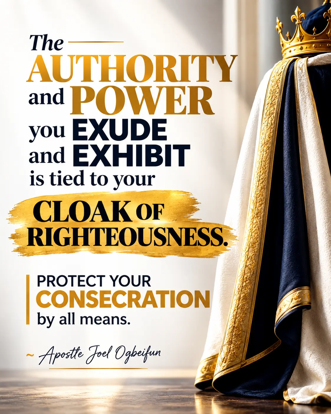 The AUTHORITY and POWER you EXUDE and EXHIBIT is tied to your CLOAK OF RIGHTEOUSNESS.
PROTECT YOUR...