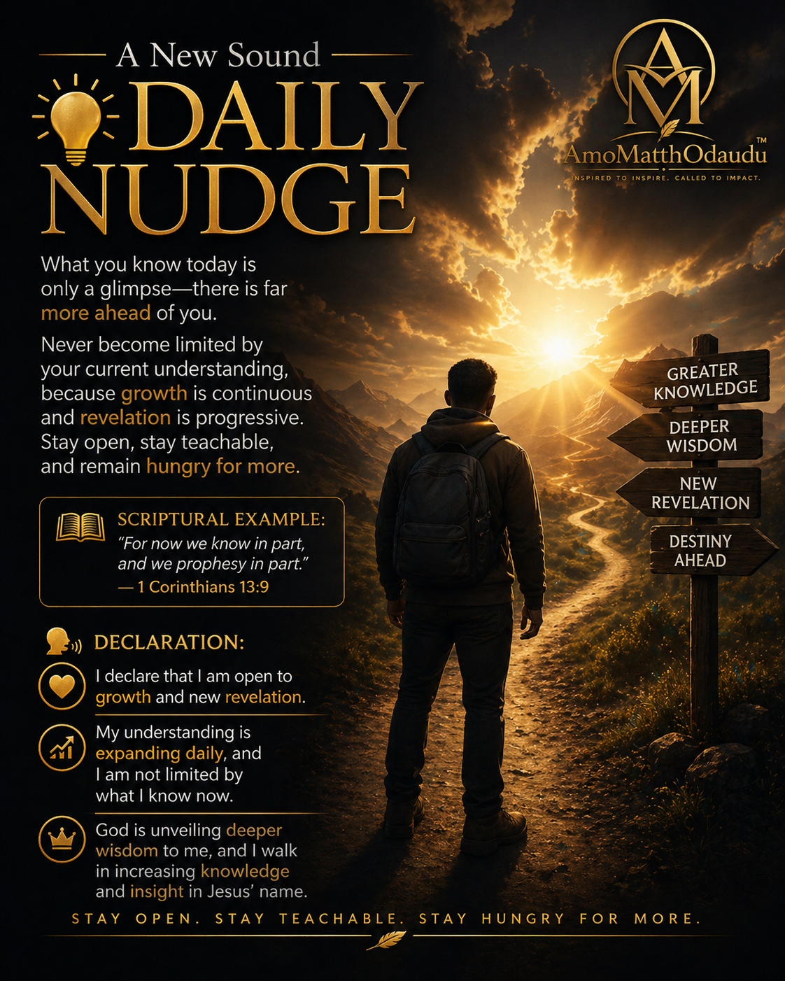 #ANewSoundDailyNudge
What ever you know now is nothing compared to what you are yet to know.