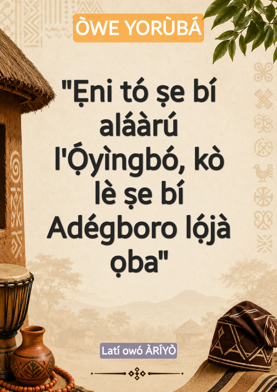Ẹni tí kò bá lè kó tìjú kúrò lójú láti ṣe iṣẹ́ kára (ṣe bí aláàrú) níbi tí wọn kò mọ̀ ọ́n sí, kò ní...