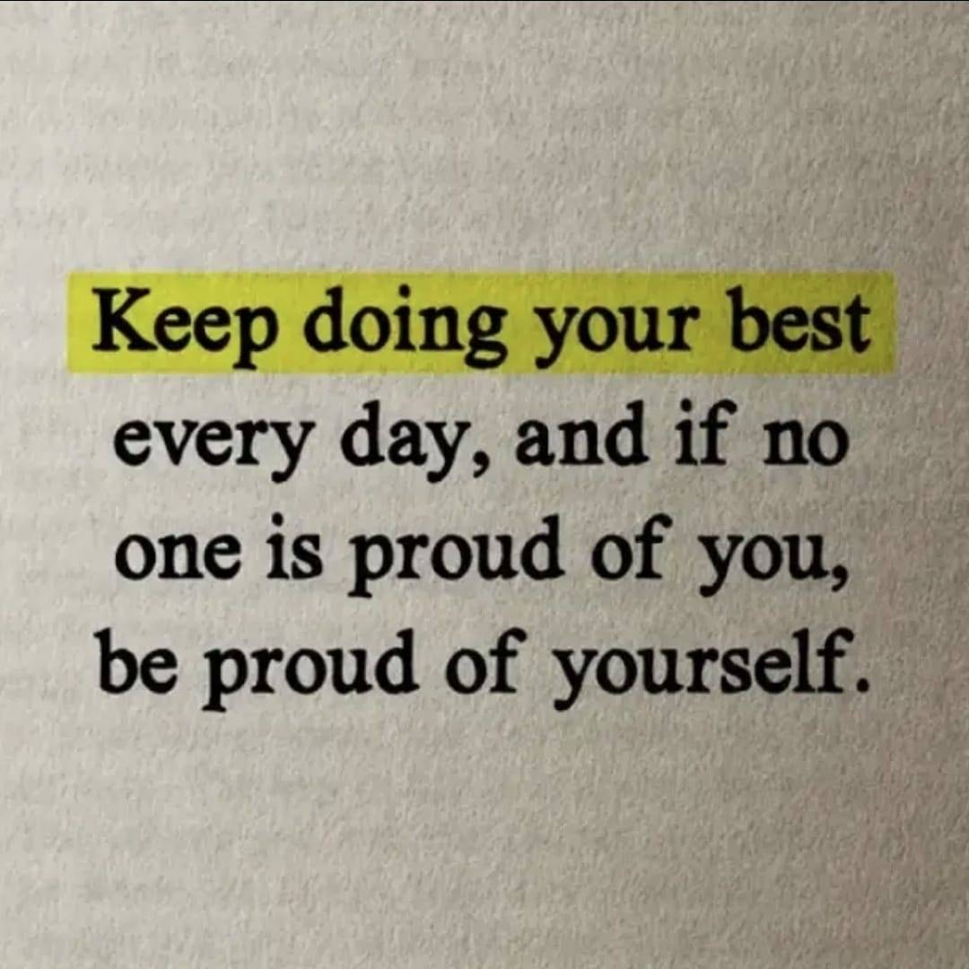 Always do you and be proud of yourself……