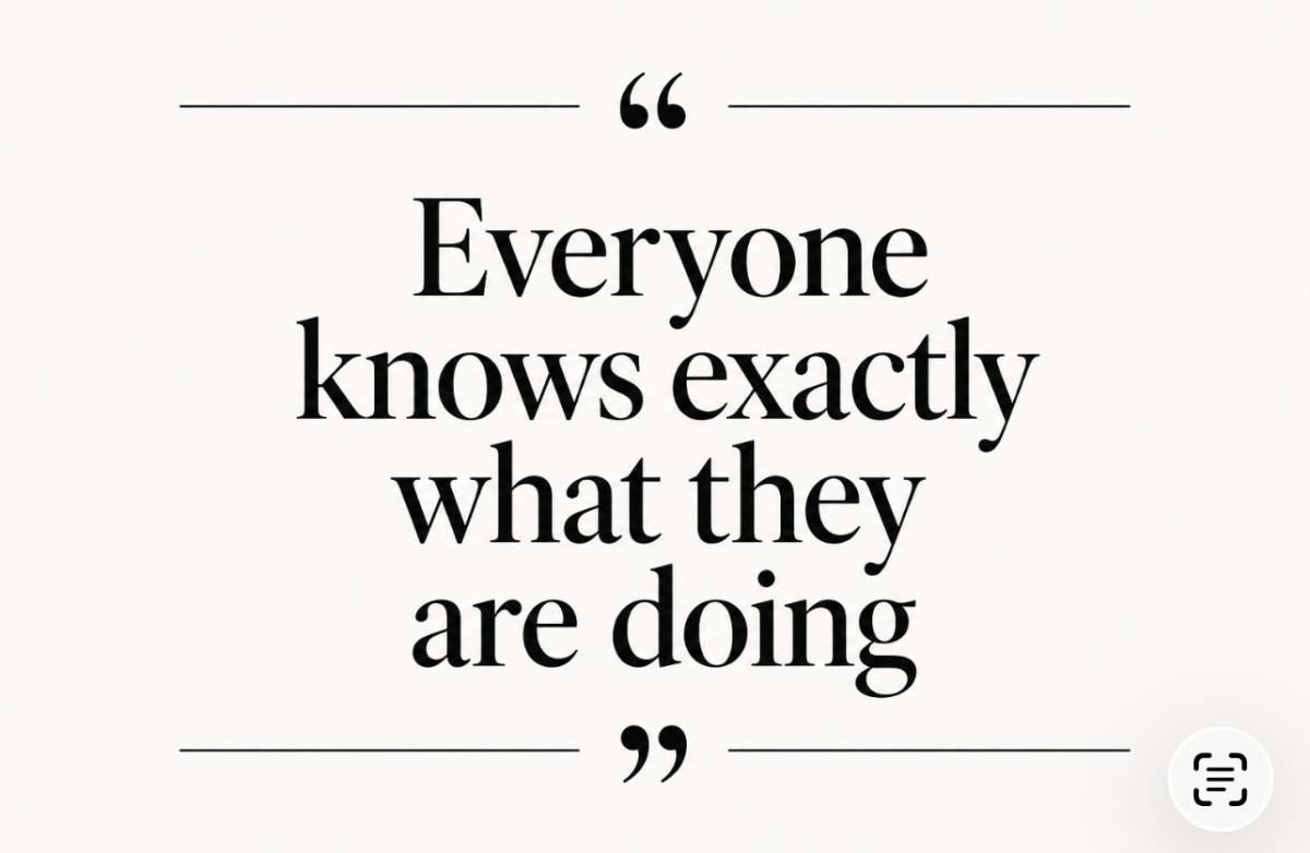 I believe “everyone knows what they are doing” …
Most times, no need to explain to them what they al...