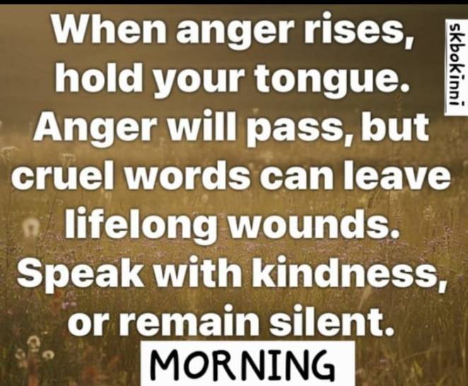 please take it easy...anger is cruel