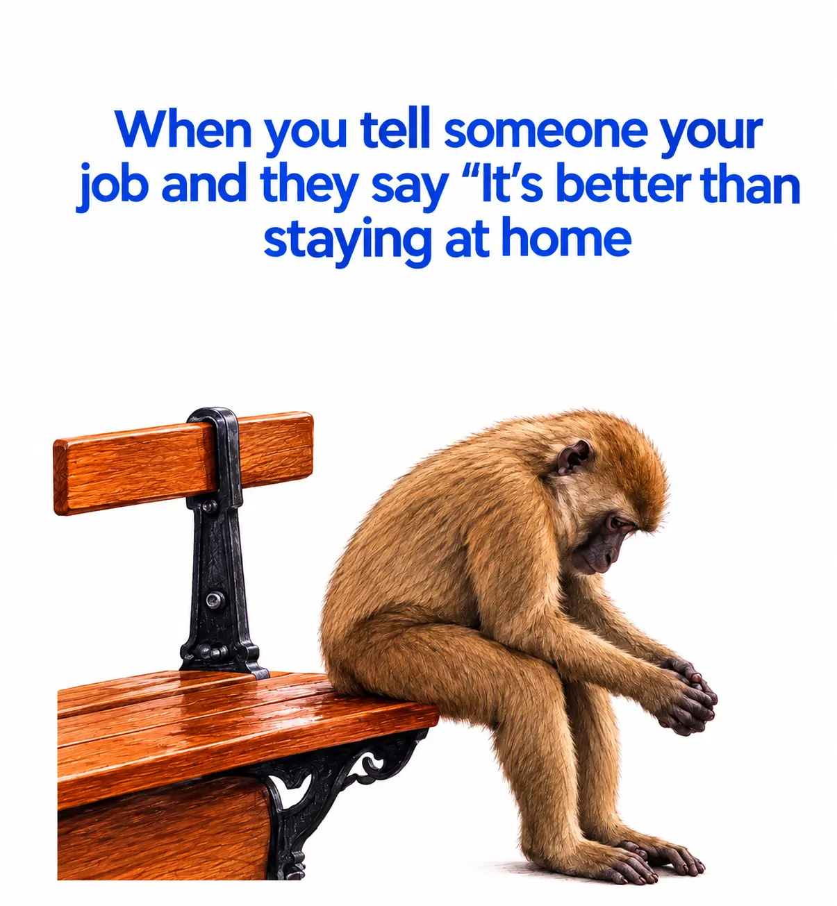 At first you'll think it's a compliment. When you walk two steps further you'll realise it's a heavy...