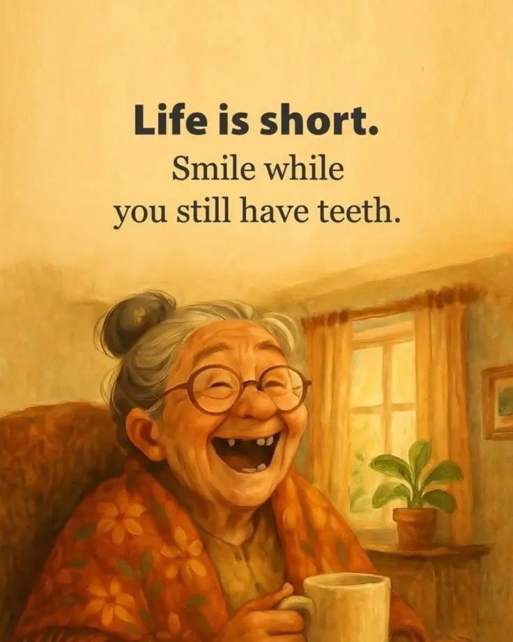 LIFE IS SHORT… SMILE WHILE YOU STILL HAVE TEETH! 😂🦷
Stop taking everything so seriously. Laugh a...