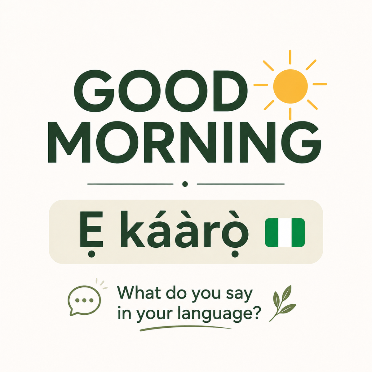 It’s midweek. 🌿
Good morning!
In my language, we say “Ẹ káàrọ̀.” ☀️
What do you say “good mornin...