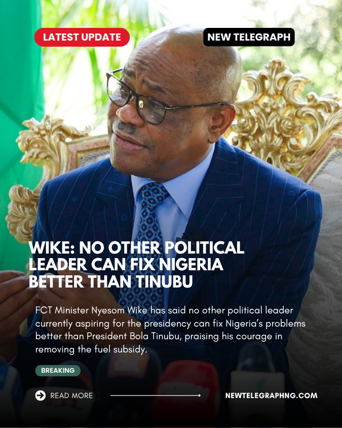 FCT Minister Nyesom Wike has said no other political leader currently aspiring for the presidency ca...