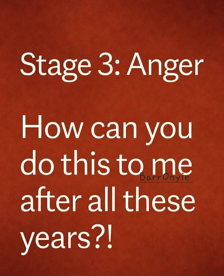 Stage 3: Anger
"How can you do this to me?!"
Rage and blame are normal. Yes, you feel rage, betrayed...