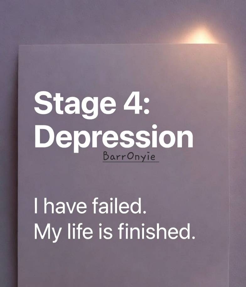 Stage 4: Depression
"I have failed. My life is finished. "
Deep sadness is common. You feel tired, c...