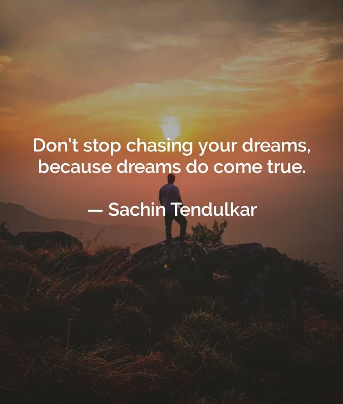 NEVER STOP CHASING YOUR DREAMS.