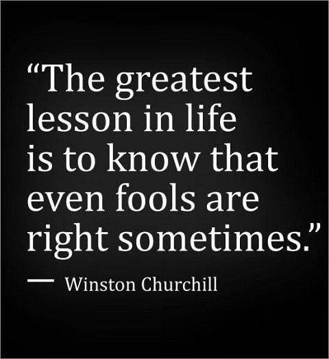 KNOW THAT EVEN THE FOOLISH IS WISE SOMETIMES...