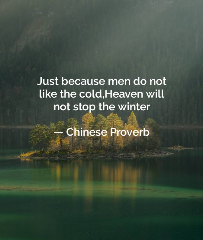 A CHINESE PROVERB THAT REMINDS US THAT SEASONS WILL COME.
BOTH THE GOOD AND BAD, THE ONES YOU LOVE...