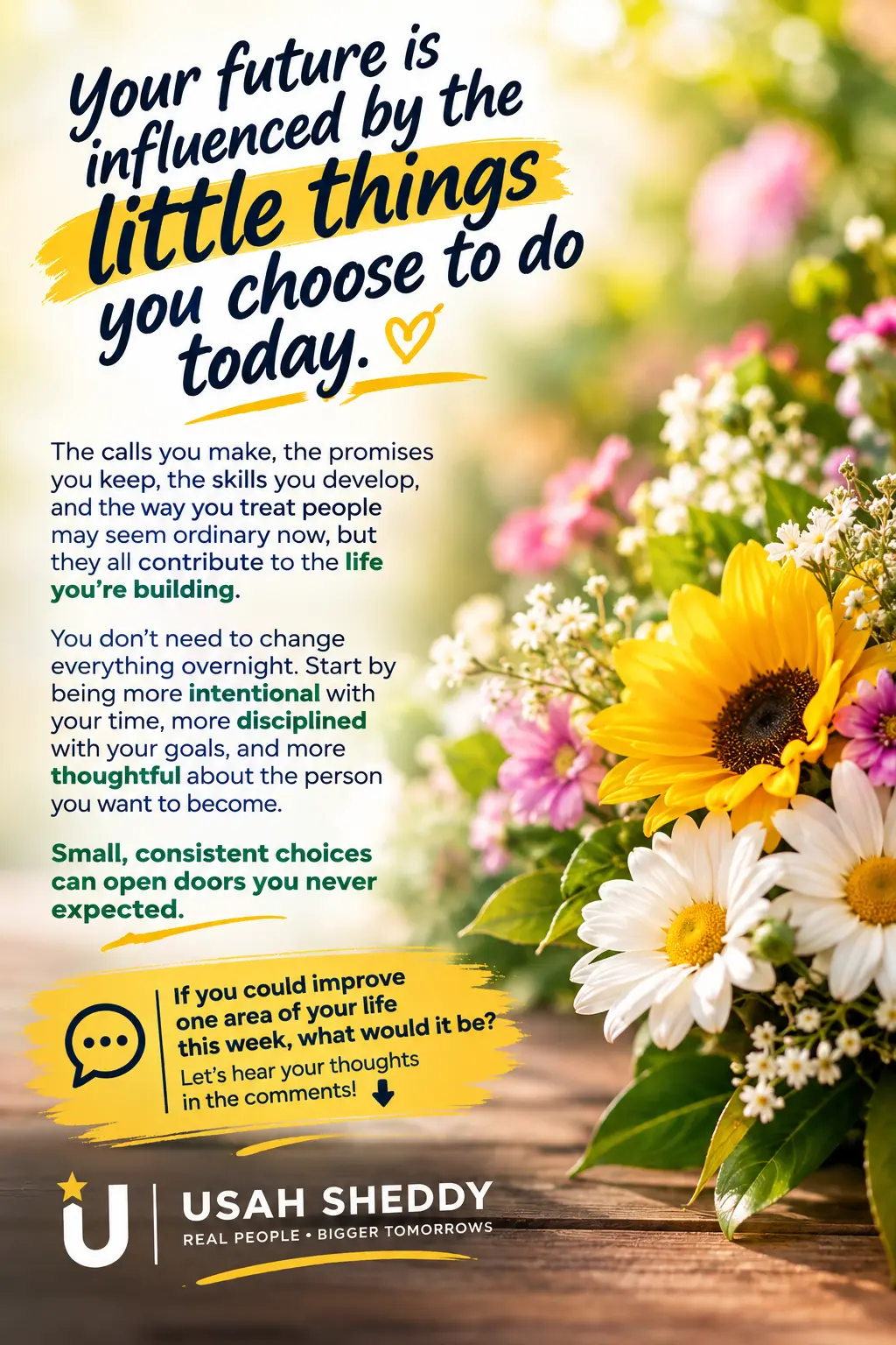 Your future is influenced by the little things you choose to do today. ๐
The calls you make, the p...