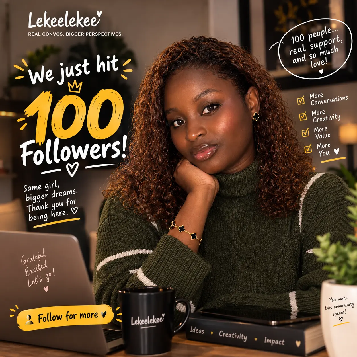 Amazing 100 followers
Thank you for the likes, comments, reshares.
Thank you for sticking around...