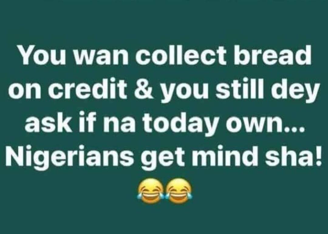 Typical Naija person with questioning everything