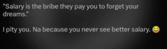 For real, na 4who never see better salary