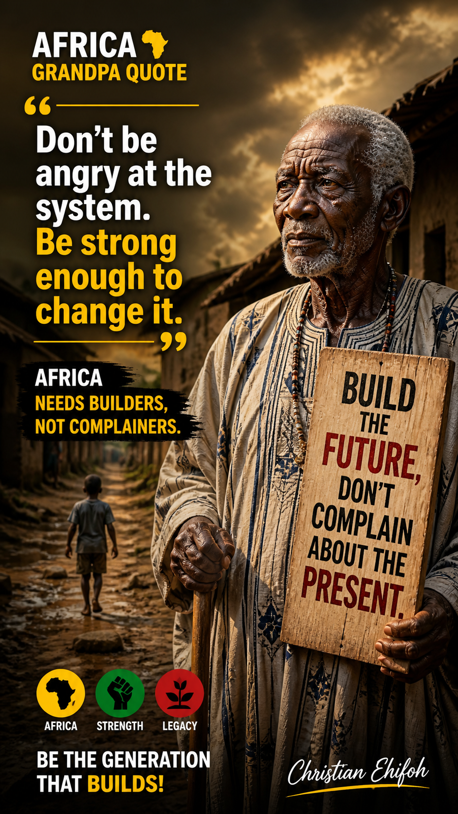 Build the future and stop complaining about today. Africa Grandpa Advice. Follow for more