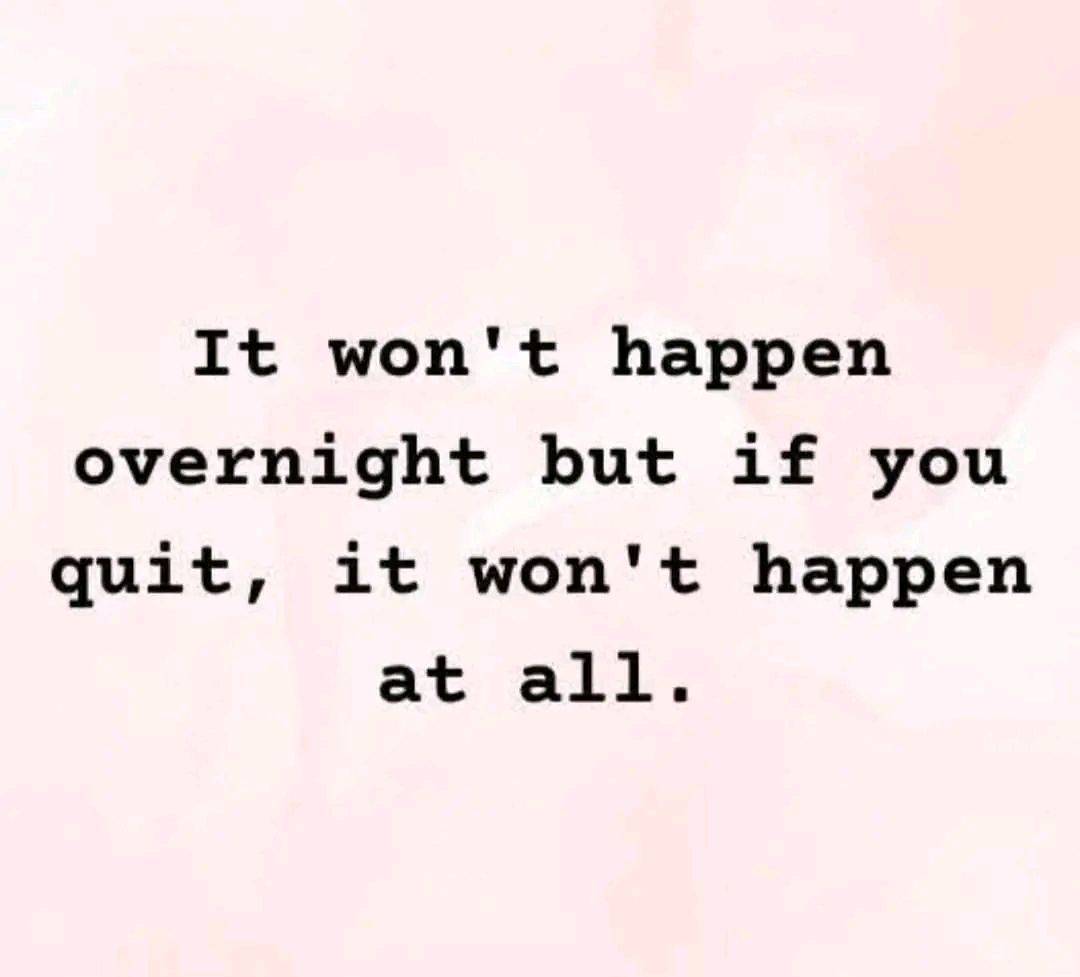 Don't quit please, there's light at the end of the tunnel!
