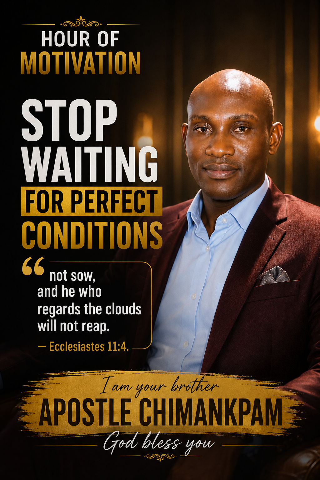 HOUR OF MOTIVATION
STOP WAITING FOR PERFECT CONDITIONS
The farmer who waits for perfect weather ne...