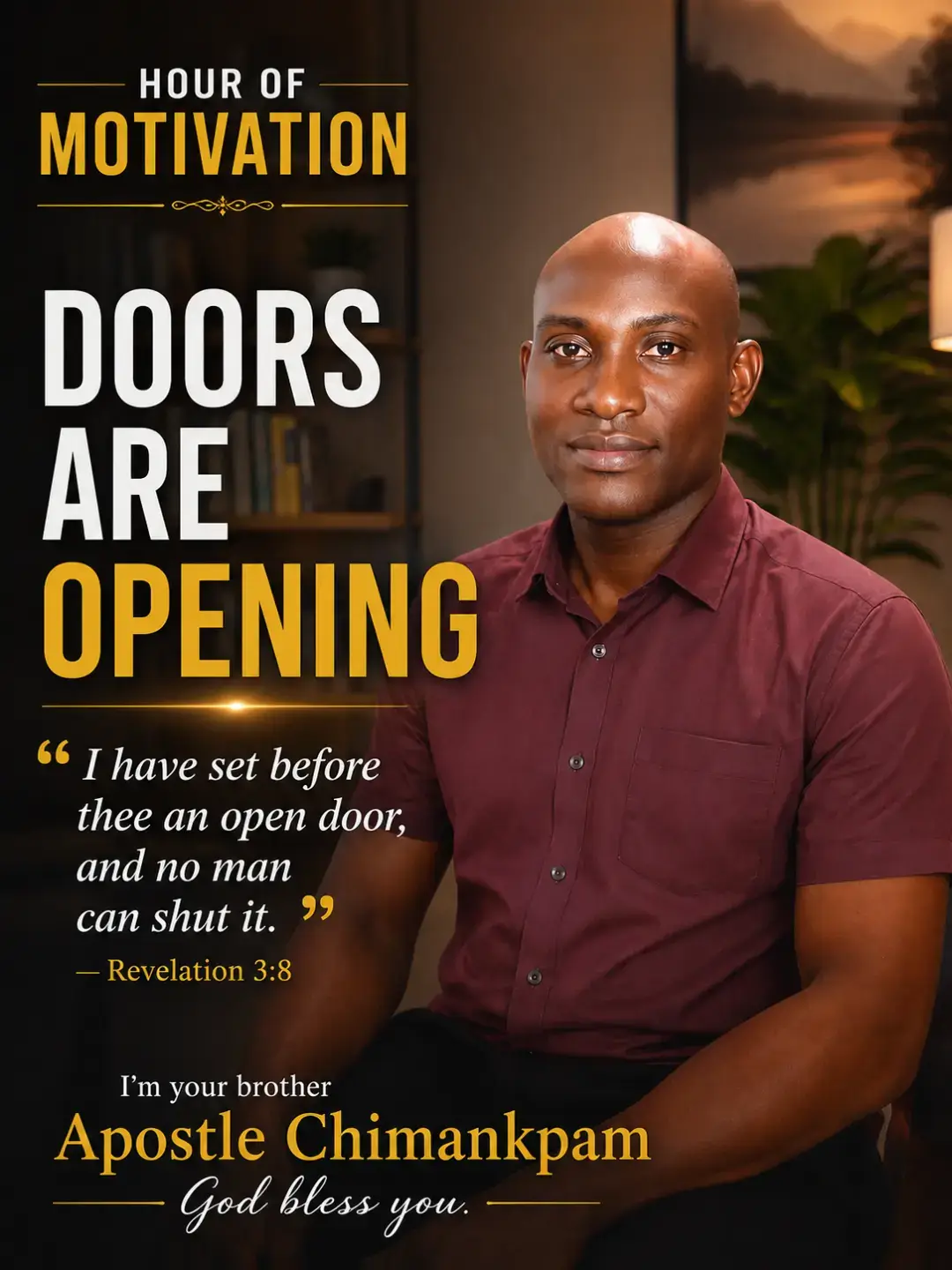 HOUR OF MOTIVATION
DOORS ARE OPENING
I declare over your life that God is opening doors that no ma...