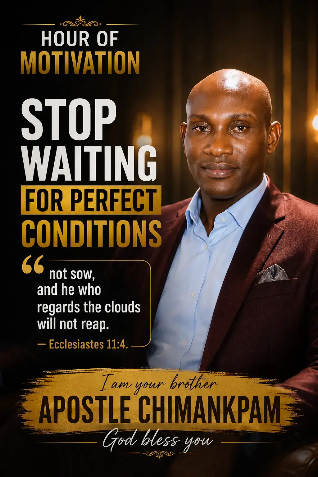 HOUR OF MOTIVATION
STOP WAITING FOR PERFECT CONDITIONS
The farmer who waits for perfect weather ne...