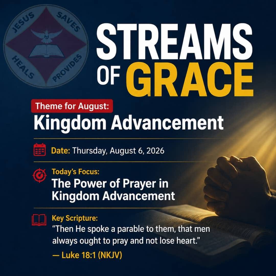 STREAMS OF GRACE
Monthly Theme: Kingdom Advancement
Date: Thursday, August 6, 2026
Today's Focus:...