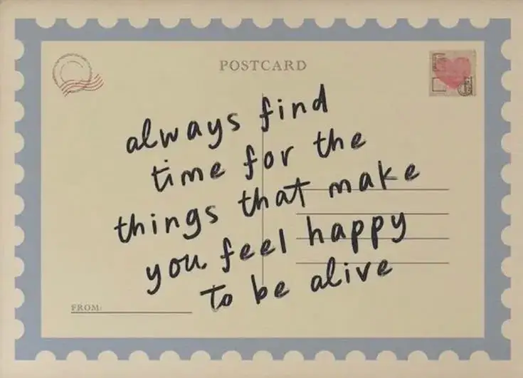 always find time for the things that make you feel happy to be alive.
small reminder for anybody gr...