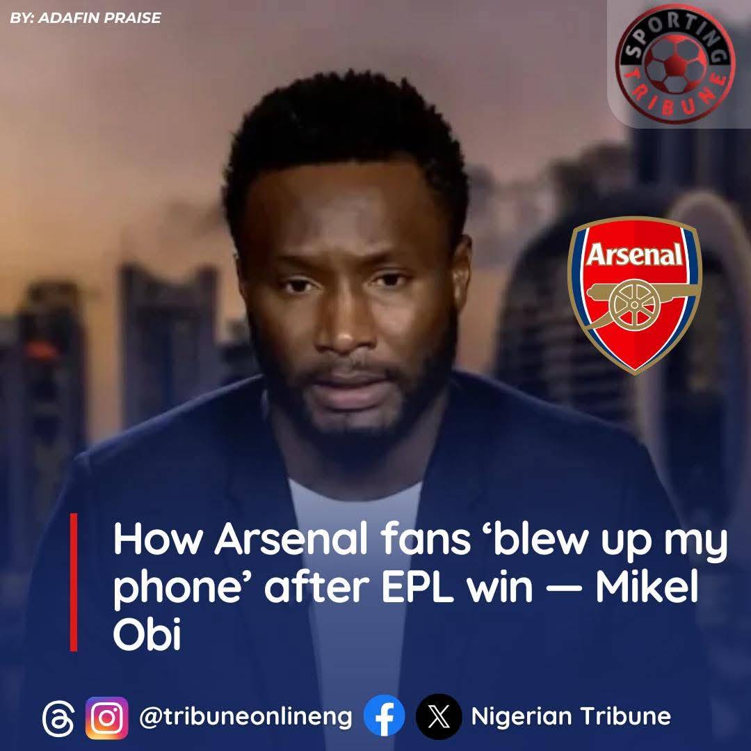 EPL: Arsenal fans ‘blew up’ my phone after title win – Mikel Obi

By Ifreke Inyang

Former Super Eag...