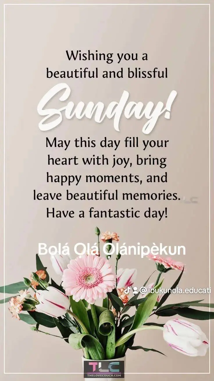 Good morning to you and Happy Sunday. Today shall truly be a dáy of multiple blessings to you and yo...