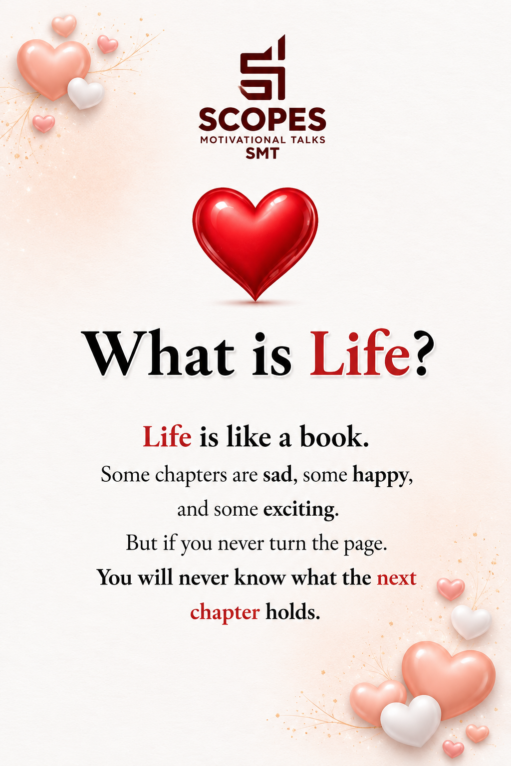 What is Life?
Life is like a BOOK. Some CHAPTERS are SAD, some are HAPPY, and some are EXCITING. B...