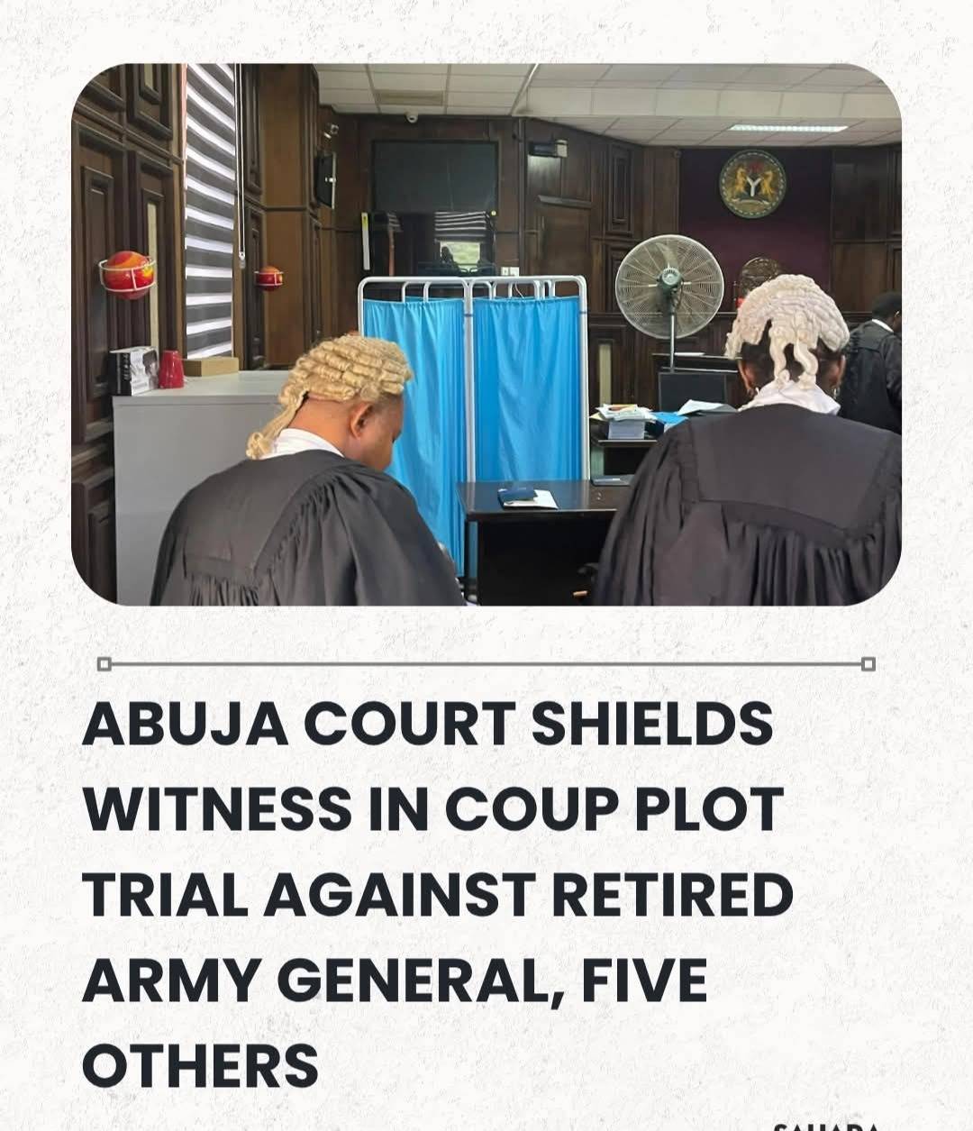 Abuja Court Shields Witness In Coup Plot Trial Against Retired Army General, Five Others.
