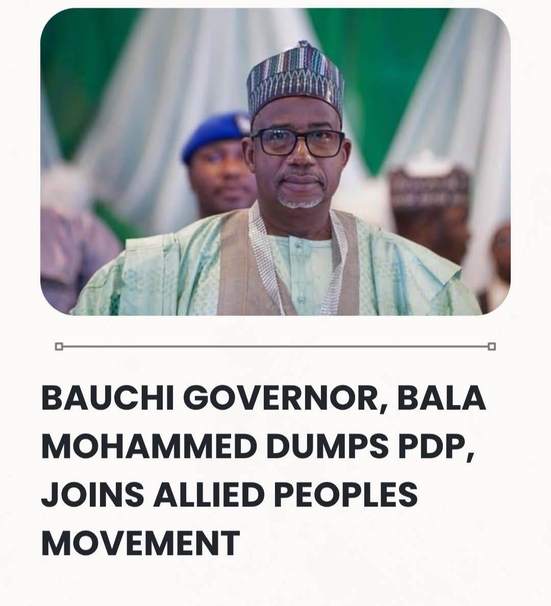 BREAKING: Bauchi Governor, Bala Mohammed Dumps PDP, Joins Allied Peoples Movement.