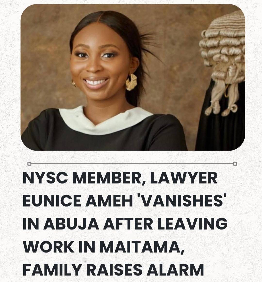 NYSC Member, Lawyer Eunice Ameh 'Vanishes' In Abuja After Leaving Work In Maitama, Family Raises Ala...