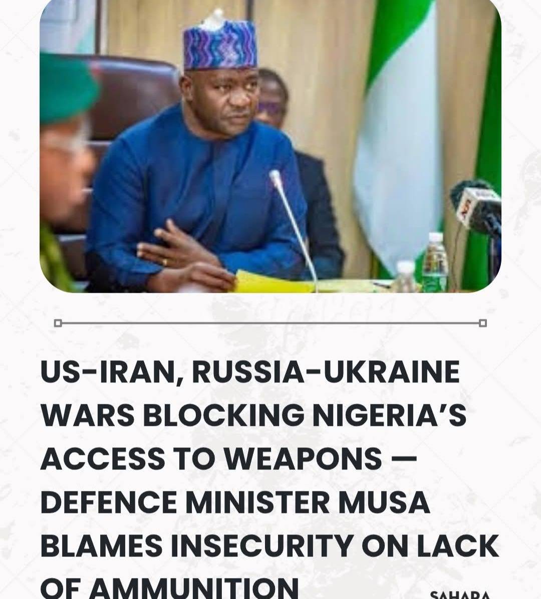 US-Iran, Russia-Ukraine Wars Blocking Nigeria’s Access To Weapons — Defence Minister Musa Blames Ins...
