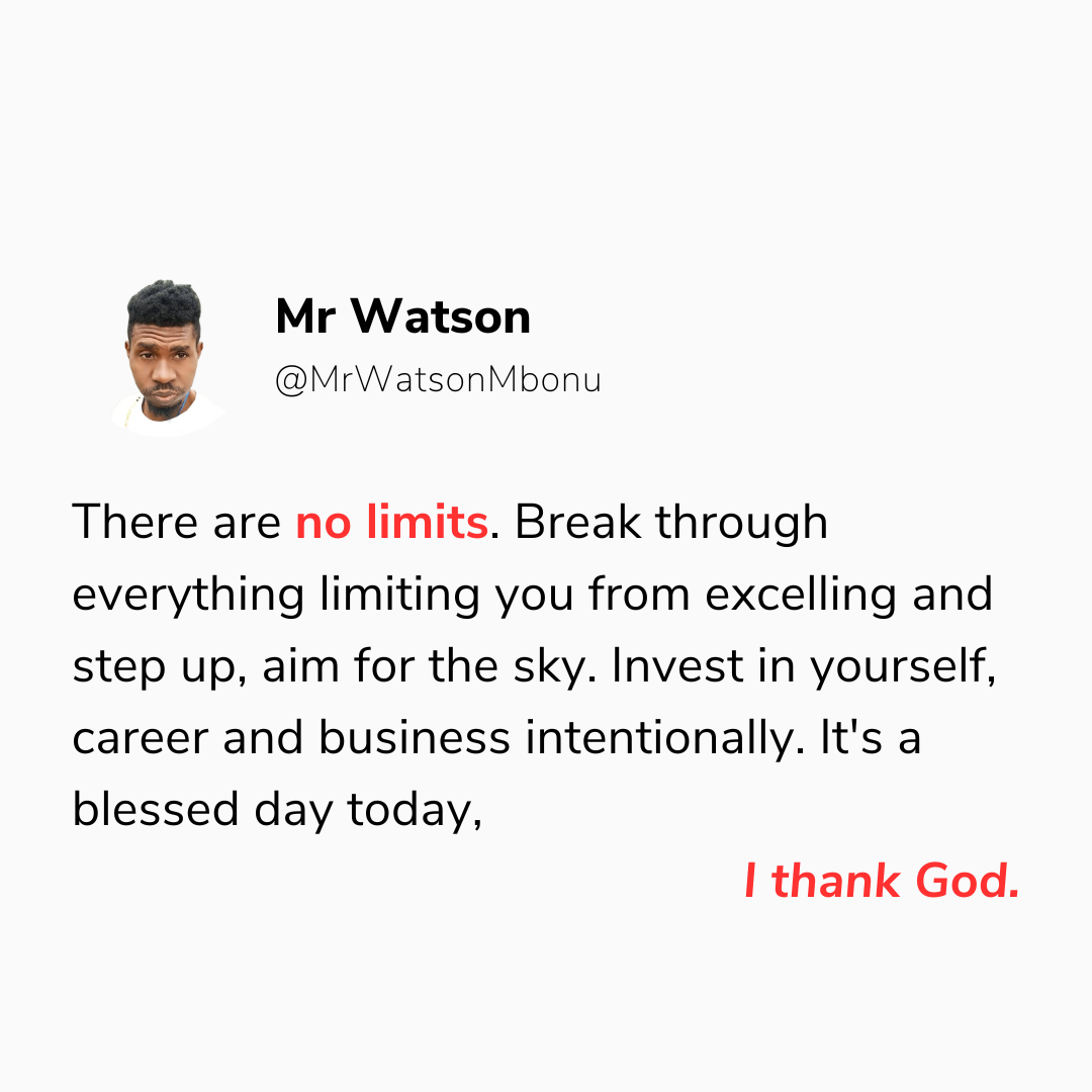 There are no limits. Break through everything limiting you from excelling and step up, aim for the s...