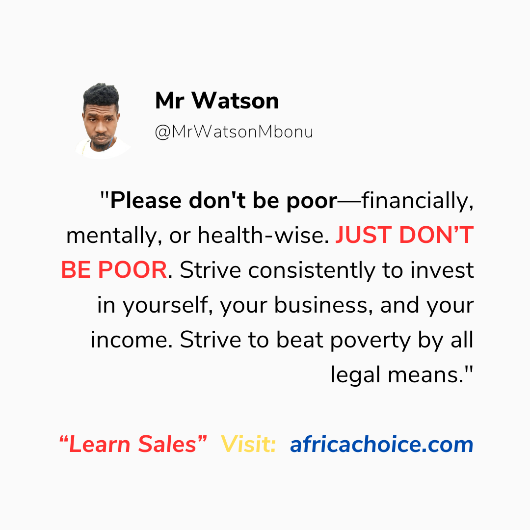 "Please don't be poor—financially, mentally, or health-wise. JUST DON’T BE POOR. Strive constantly t...