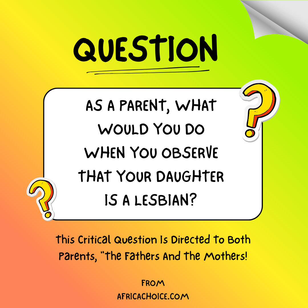As A Parent, What Would You Do When You Observe That Your Daughter Is A Lesbian? This Critical Quest...