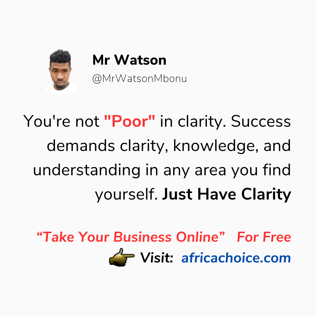 You're not "Poor" in clarity. Success demands clarity, knowledge, and understanding in any area you...