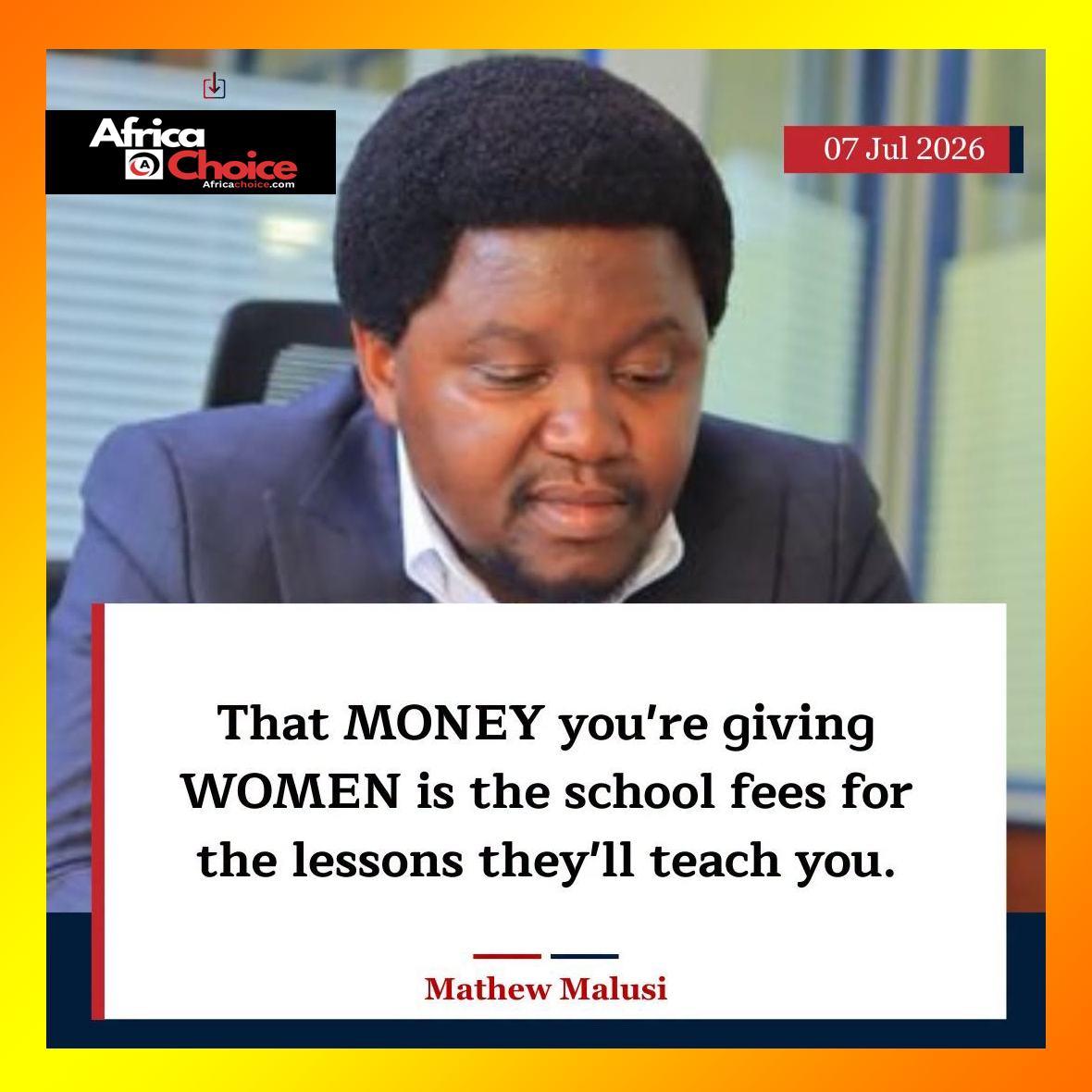 "That money you are giving to a woman represents the school fees for the lessons she will teach you....